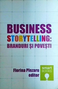 Florina Pinzaru - Business storytelling. Branduri si povesti