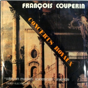 Francois Couperin, ”Collegium Musicum Academicum” Ensemble – Concerts Royaux (doua viniluri)