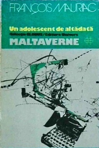 Francois Mauriac - Un adolescent de altadata. Maltaverne (1974)
