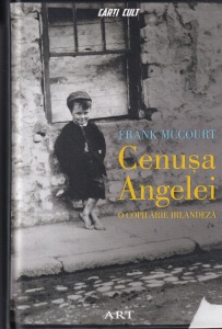 Frank McCourt - Cenusa Angelei. O copilarie irlandeza