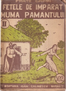 Fratii Grimm - Fetele de imparat. Muma pamantului. Lumina albastra. Traducere din limba germana de D. Serbescu-Lopatari (editie veche)