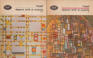 Friedrich Hegel - Despre arta si poezie, 2 volume