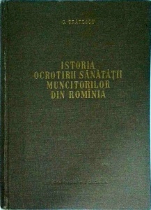G. Bratescu - Istoria ocrotirii sanatatii muncitorilor din Romania (pana la 23 august 1944)