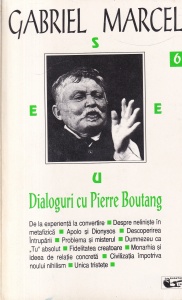 Gabriel Marcel - Dialoguri cu Pierre Boutang