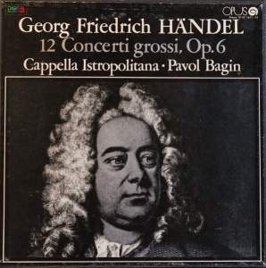 Georg Friedrich Handel, Capella Istropolitana, Pavol Bagin – 12 Concerti Grossi, Op. 6 (boxset, 4 viniluri)