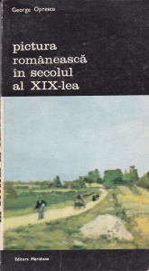 George Oprescu - Pictura romaneasca in secolul al XIX-lea