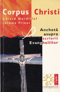Gerard Mordillat, Jerome Prieur - Corpus Christi. Ancheta asupra scrierii Evangheliilor