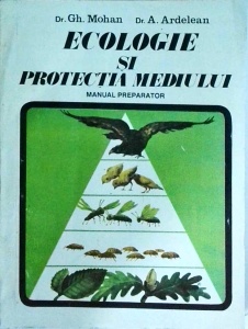 Gh. Mohan, Aurel Ardelean - Ecologie si protectia mediului. Manual preparator