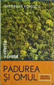 Gheorghe Popescu - Padurea si omul