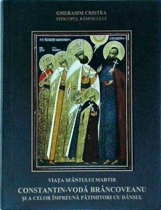 Gherasim Cristea - Viata sfantului martir Constantin Voda Brancoveanu si a celor impreuna patimitori cu dansul