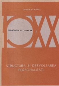 Gordon W. Allport - Structura si dezvoltarea personalitatii