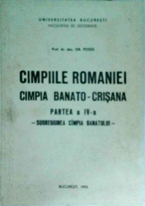Gr. Posea - Campiile Romaniei. Campia Banato-Crisana, partea a IV-a. Subregiunea Campia Banatului
