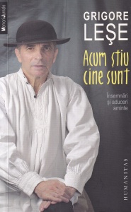 Grigore Lese - Acum stiu cine sunt. Insemnari si aduceri aminte