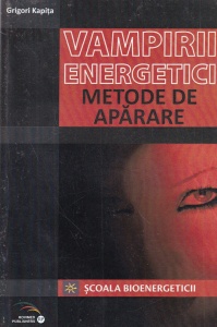 Grigori Kapita - Vampirii energetici. Metode de aparare