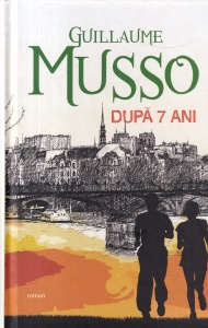 Guillaume Musso - Dupa 7 ani (coperti cartonate)