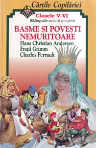 Hans Christian Andersen, Fratii Grimm, Charles Perrault - Basme si povesti nemuritoare