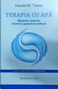 Harald W. Tietze - Terapia cu apa. Modalitatea straveche, eficienta si gratuita de vindecare