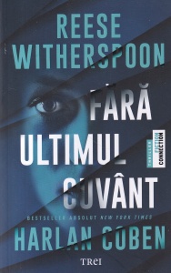 Harlan Coben, Reese Witherspoon - Fara ultimul cuvant