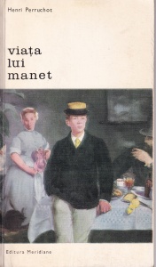 Henri Perruchot - Viata lui Manet