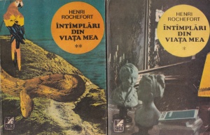 Henri Rochefort - Intamplari din viata mea, 2 volume
