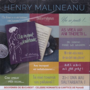Henry Malineanu - Romante si cantece de pahar (sigilat)