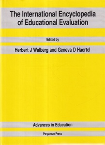 Herbert J Walberg, Geneva D Haertel - The international encyclopedia of educational evaluation. Advances in education