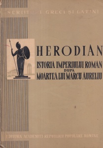 Herodian - Istoria Imperiului Roman dupa moartea lui Marcu Aureliu