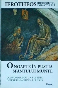 Hierotheos de Nafpaktos - O noapte in pustia Sfantului Munte. Convorbire cu un pustnic despre rugaciunea lui Iisus