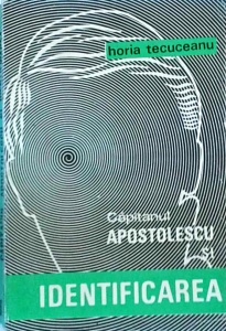 Horia Tecuceanu - Capitanul Apostolescu si identificarea