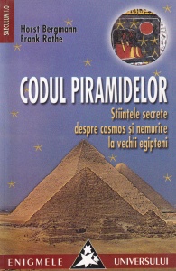 Horst Bergmann, Frank Rothe - Codul Piramidelor. Ştiinţele secrete despre cosmos și nemurire la vechii egipteni