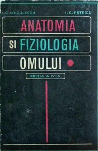 I. C. Voiculescu, I. C. Petricu - Anatomia si fiziologia omului. Editia a VI-a