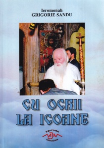 Ieromonah Grigorie Sandu - Cu ochii la icoane