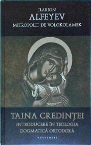 Ilarion Alfeyev - Taina credintei. Introducere in teologia dogmatica ortodoxa