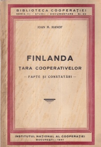 Ioan M. Manof - Finlanda tara cooperativelor. Fapte si constatari (1941)