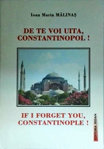 Ioan Marin Malinas - De te voi uita, Constantinopol!