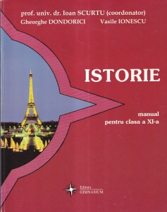 Ioan Scurtu, Gheorghe Dondorici, Vasile Ionescu - Istorie. Manual pentru clasa a XI-a