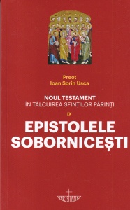 Ioan Sorin Usca - Noul Testament in talcuirea Sfintilor Parinti. Epistolele sobornicesti. Comentarii la Iacob. I-II Petru. I-II Ioan. Iuda