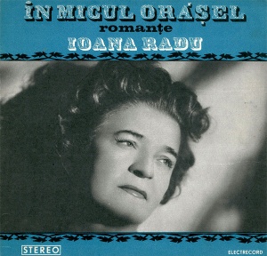 Ioana Radu – In micul orasel (romante)