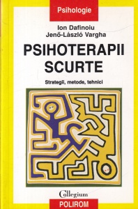 Ion Dafinoiu, Jeno-Laszlo Vargha - Psihoterapii scurte. Strategii, metode, tehnici