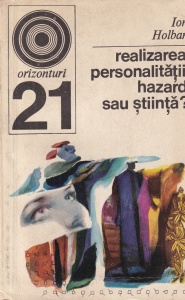 Ion Holban - Realizarea personalitatii: hazard sau stiinta?