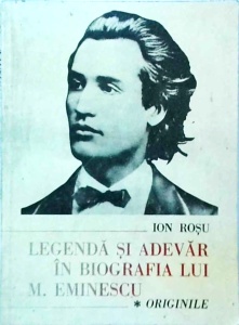 Ion Rosu - Legenda si adevar in biografia lui M. Eminescu. Originile