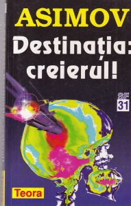 Isaac Asimov - Destinatia: creierul!