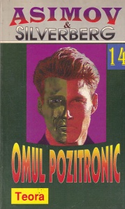 Isaac Asimov, Robert Silverberg - Omul pozitronic