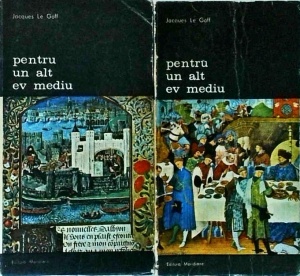 Jacques Le Goff - Pentru un alt Ev Mediu, 2 volume