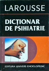 Jacques Postel - Larousse. Dictionar de psihiatrie