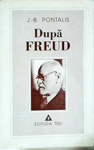 Jean Bertrand Pontalis - Dupa Freud