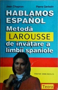 Jean Chapron, Pierre Gerboin - Hablamos espanol. Metoda Larousse de invatare a limbii spaniole