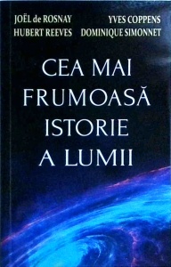 Joel de Rosnay, Hubert Reeves, Yves Coppens, Dominique Simonnet - Cea mai frumoasa istorie a lumii - Img 1