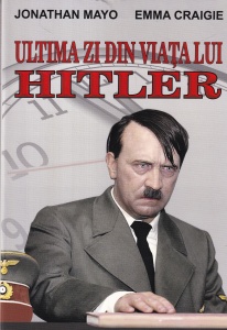 Jonathan Mayo, Emma Craigie - Ultima zi din viata lui Hitler