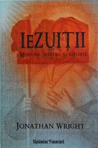 Jonathan Wright - Lezuitii: misiune, mituri si istorie